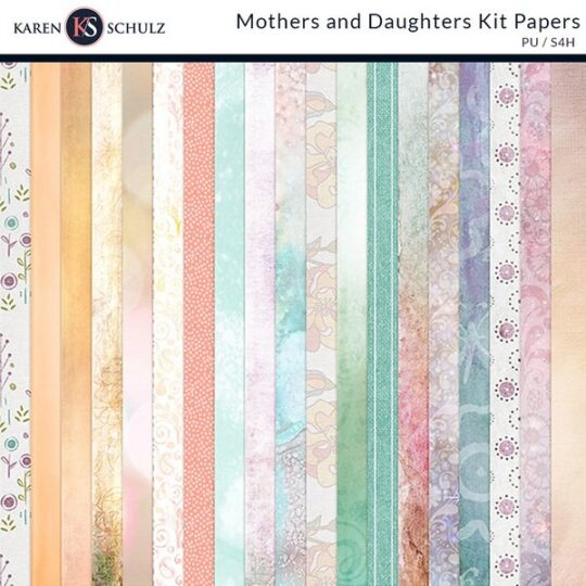 Mothers and Daughters Digital Scrapbook kIt Papers Karen Schulz