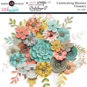 Celebrating Women Digital Scrapbook flowers Preview by Karen Schulz Designs